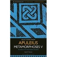 Selections from Apuleius Metamorphoses V by Thomson, Stuart R., 9781501350429