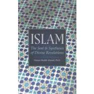 Islam : The Seal and Syntheses of Divine Revelations by Ahmed, Osman Sheikh, Ph.D., 9781590080429