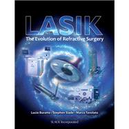 LASIK The Evolution of Refractive Surgery by Buratto, Lucio; Slade, Stephen; Tavolato, Marco, 9781617110429
