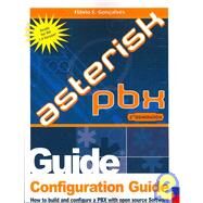 Configuration Guide for Asterisk PBX by Goncalves, Flavio E., 9788590690429