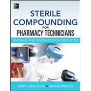 Sterile Compounding for Pharm Techs--A text and review for Certification by Malacos, Kristy; Propes, Denise, 9780071830430