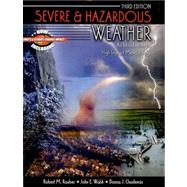 Severe and Hazardous Weather : An Introduction to High Impact Meteorology by Rauber, Robert M.; Walsh, John E.; Charlevoix, Donna J., 9780757550430