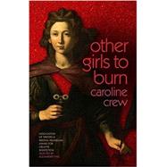 Other Girls to Burn by Crew, Caroline, 9780820360430