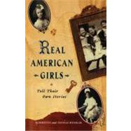 Real American Girls Tell Their Own Stories Messages from the Heart and Heartland by Hoobler, Thomas; Hoobler, Dorothy, 9781442460430