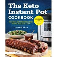 The Keto Instant Pot Cookbook by Pitre, Urvashi; Dujardin, Helene, 9781641520430
