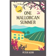 One Mallorcan Summer by Kerr, Peter, 9781786850430