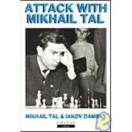 Attack With Mikhail Tal by Tal, Mikhail; Damsky, Iakov, 9781857440430