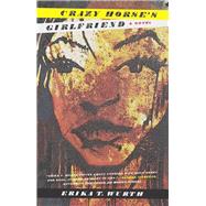 Crazy Horse's Girlfriend by Wurth, Erika T., 9781940430430