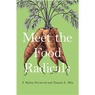 Meet the Food Radicals by Norwood, F. Bailey; Mix, Tamara L., 9780190620431