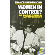 Women in Control? The Role of Women in Law Enforcement by Heidensohn, Frances, 9780198260431