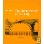The Architecture of the City by Rossi, Aldo; Eisenman, Peter, 9780262680431