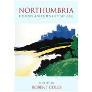 Northumbria History and Identity 547-2000 by Colls, Robert, 9780750990431
