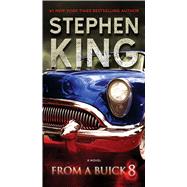 From a Buick 8 A Novel by King, Stephen, 9781501160431