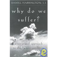Why Do We Suffer? A Scriptural Approach to the Human Condition by Harrington, SJ, Daniel,, 9781580510431