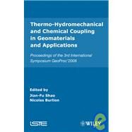 Thermo-Hydromechanical and Chemical Coupling in Geomaterials and Applications Proceedings of the 3rd International Symposium GeoProc'2008 by Shao, Jian-Fu; Burlion, Nicolas, 9781848210431