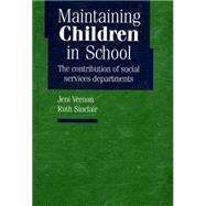 Maintaining Children in School by Vernon, Jeni; Sinclair, Ruth; National Children's Bureau; Joseph Rowntree Foundation, 9781900990431