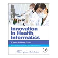 Innovation in Health Informatics by Lytras, Miltiadis D.; Sarirete, Akila, 9780128190432