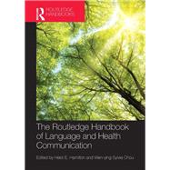 The Routledge Handbook of  Language and Health Communication by Hamilton; Heidi, 9780415670432