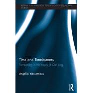 Time and Timelessness: Temporality in the Theory of Carl Jung by Yiassemides; Angeliki, 9780415810432