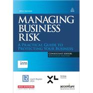 Managing Business Risk: A Practical Guide to Protecting Your Business by Reuvid, Jonathan, 9780749470432