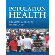 Population Health: Creating a Culture of Wellness by Nash, David B., M.D., 9780763780432