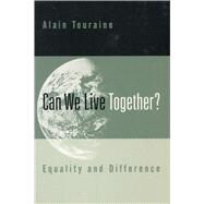 Can We Live Together? by Touraine, Alain, 9780804740432