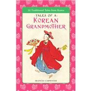 Tales of a Korean Grandmother by Carpenter, Frances, 9780804810432