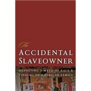 The Accidental Slaveowner by Auslander, Mark, 9780820340432
