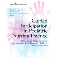 Guided Participation in Pediatric Nursing Practice by Pridham, Karen, Ph.d.; Limbo, Rana; Schroeder, Michele, 9780826140432