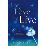 Lose, Love, Live by Moseley, Dan, 9780835810432