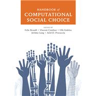 Handbook of Computational Social Choice by Brandt, Felix; Conitzer, Vincent; Endriss, Ulle; Lang, Jrme; Procaccia, Ariel D., 9781107060432
