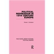 Political Repression in 19th Century Europe by Goldstein; Robert Justin, 9781138200432