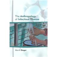 Anthropology of Infectious Disease by Singer,Merrill, 9781629580432