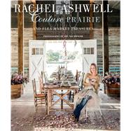 Rachel Ashwell Couture Prairie And Flea Market Treasures by Ashwell, Rachel; Neunsinger, Amy, 9781782490432