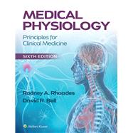 Medical Physiology Principles for Clinical Medicine by Rhoades, Rodney A.; Bell, David R., 9781975160432