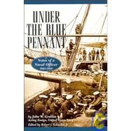 Under the Blue Pennant : Or Notes of a Naval Officer by John W. Grattan (Acting Ensign, United States Navy); Editor:  Robert J. Schneller, 9780471240433