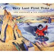 Very Last First Time by Andrews, Jan; Wallace, Ian, 9780888990433