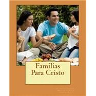 Familias Para Cristo / Families for Christ by Sanchez, Luis Enrique, 9781500840433