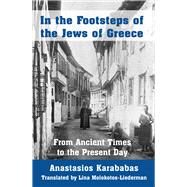 In the Footsteps of the Jews of Greece From Ancient Times to the Present Day by Karababas, Anastasios, 9781803710433