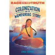 Colonization and the Wampanoag Story by Coombs, Linda, 9780593480434