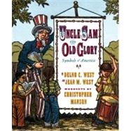 Uncle Sam And Old Glory Symbols Of America by West, Delno C.; West, Jean M.; Manson, Christopher, 9780689820434