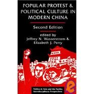 Popular Protest And Political Culture In Modern China: Second Edition by Wasserstrom,Jeffrey N, 9780813320434