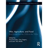 War, Agriculture, and Food: Rural Europe from the 1930s to the 1950s by Brassley; Paul, 9781138110434
