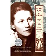 Pearl Buck in China Journey to The Good Earth by Spurling, Hilary, 9781416540434
