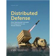 Distributed Defense New Operational Concepts for Integrated Air and Missile Defense by Karako, Thomas; Rumbaugh, Wes, 9781442280434