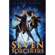 Seven Sorcerers by King, Caro, 9781442420434