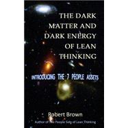 The Dark Matter and Dark Energy of Lean Thinking by Brown, Robert, 9781501060434