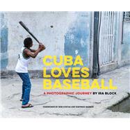Cuba Loves Baseball by Block, Ira; Costas, Bob; Barros, Sigfredo, 9781510730434