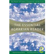 The Essential Agrarian Reader The Future of Culture, Community, and the Land by Wirzba, Norman; Kingsolver, Barbara, 9781593760434