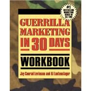Guerrilla Marketing In 30 Days Workbook by Levinson, Jay, 9781599180434